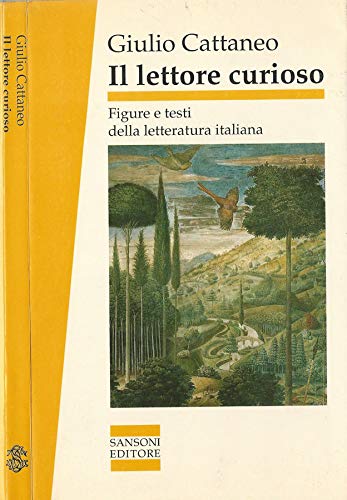 Il lettore curioso. Figure e testi della letteratura italiana.
