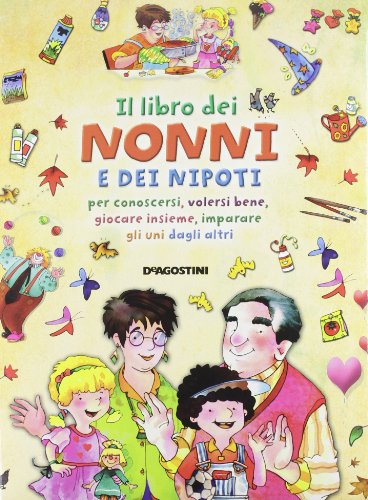 Il libro dei nonni e dei nipoti per conoscersi, volersi …