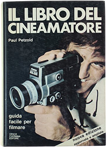 IL LIBRO DEL CINEAMATORE. Guida facile per filmare.