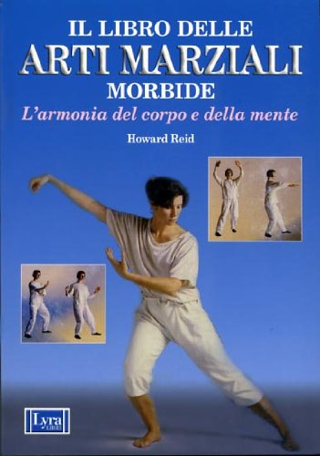 Il libro delle arti marziali morbide. L'armonia del corpo e …