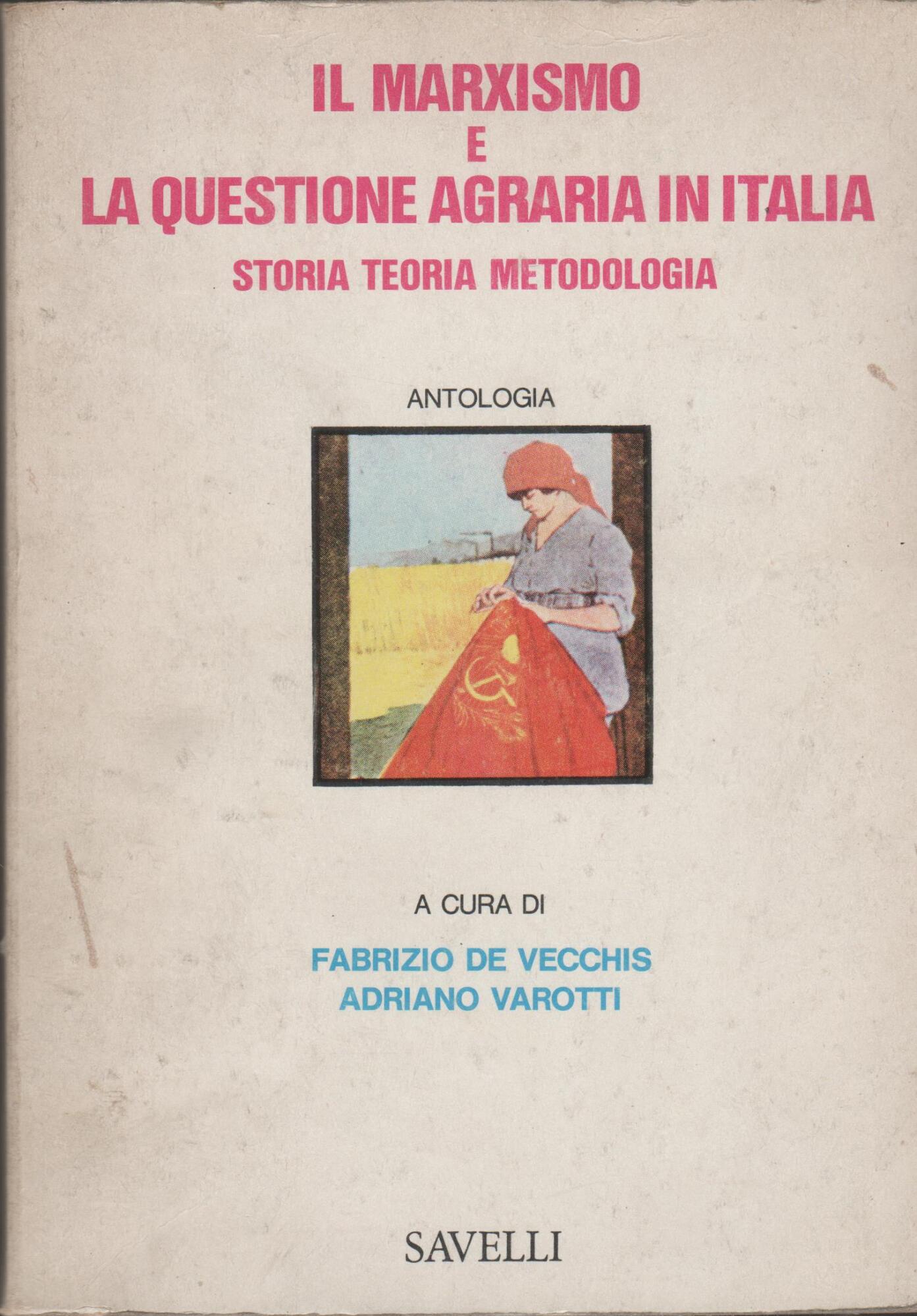 Il Marxismo E La Questione Agraria In Italia Antologia