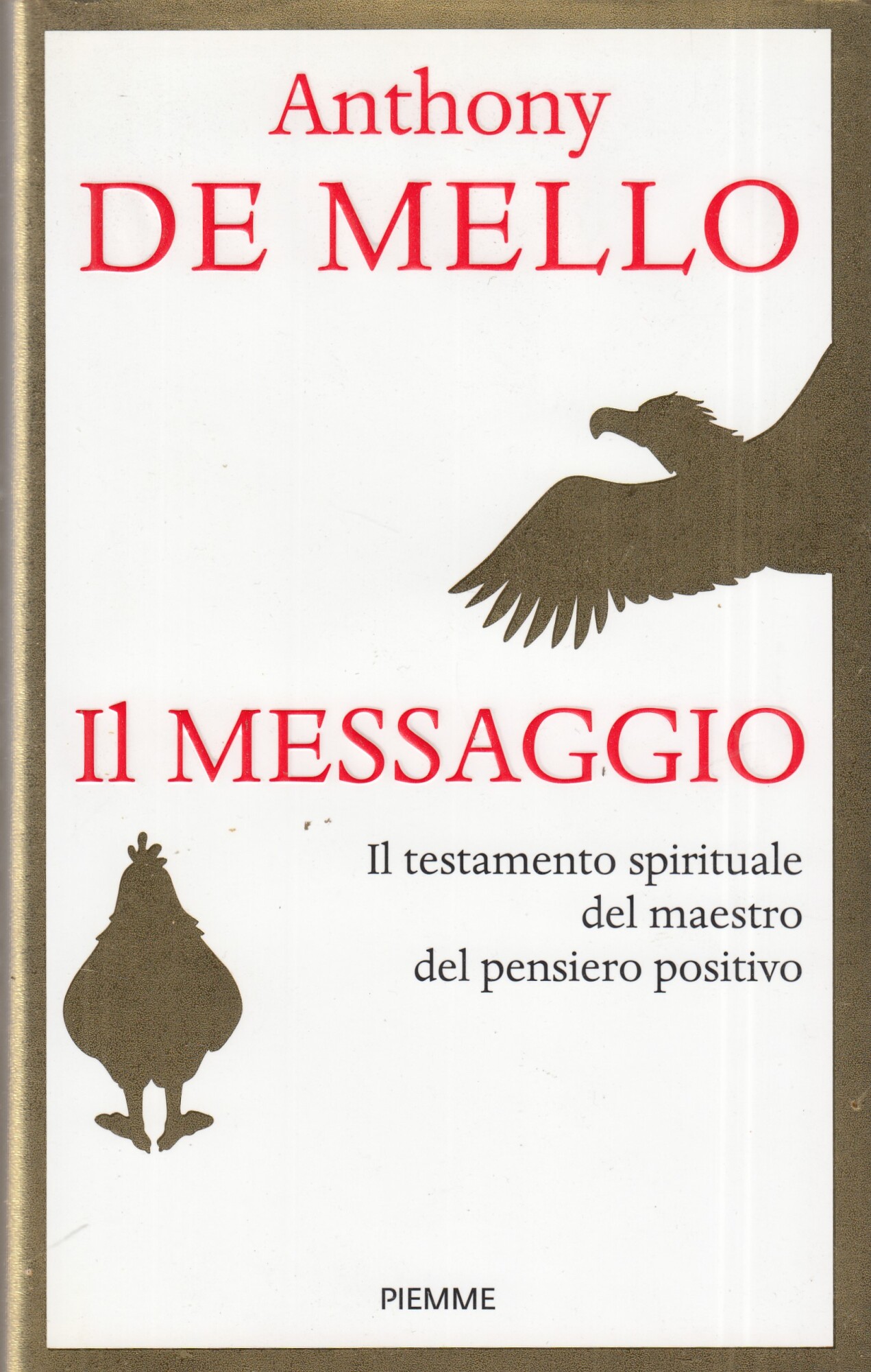 Il messaggio. Il testamento spirituale del maestro del pensiero positivo