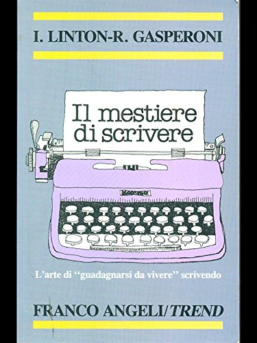 Il mestiere di scrivere. L'arte di «Guadagnarsi da vivere» scrivendo