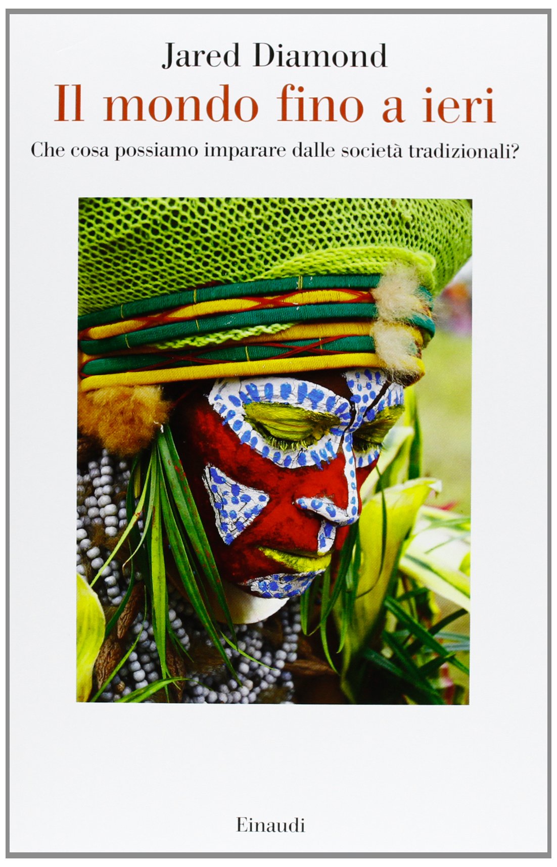 Il mondo fino a ieri. Che cosa possiamo imparare dalle …