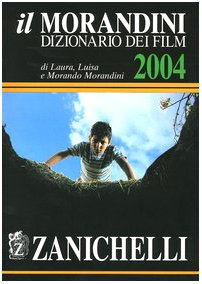 Il Morandini. Dizionario dei film 2004. Con CD-ROM
