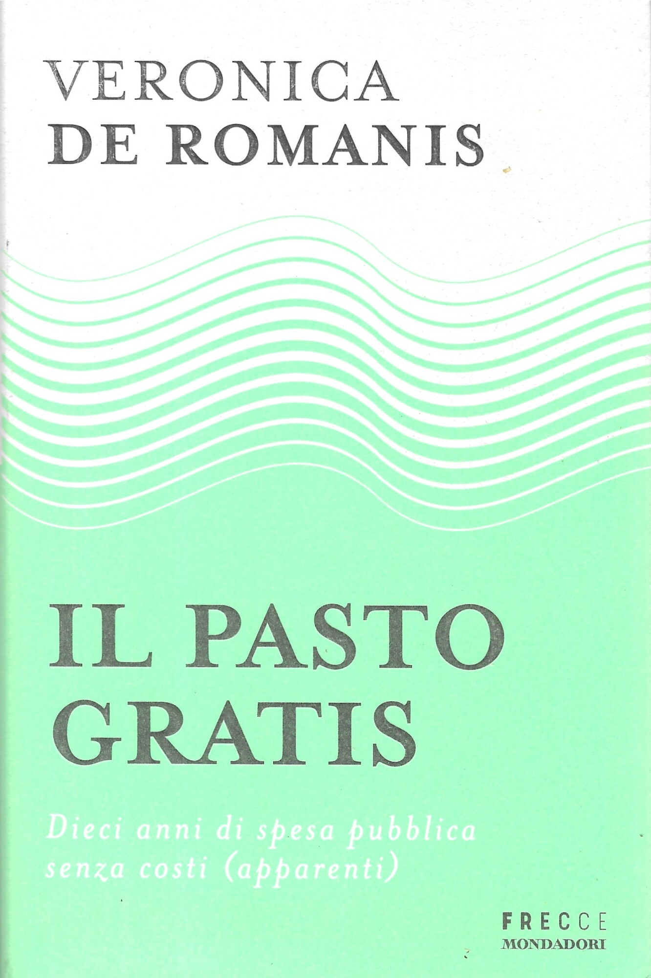 Il pasto gratis. Dieci anni di spesa pubblica senza costi …