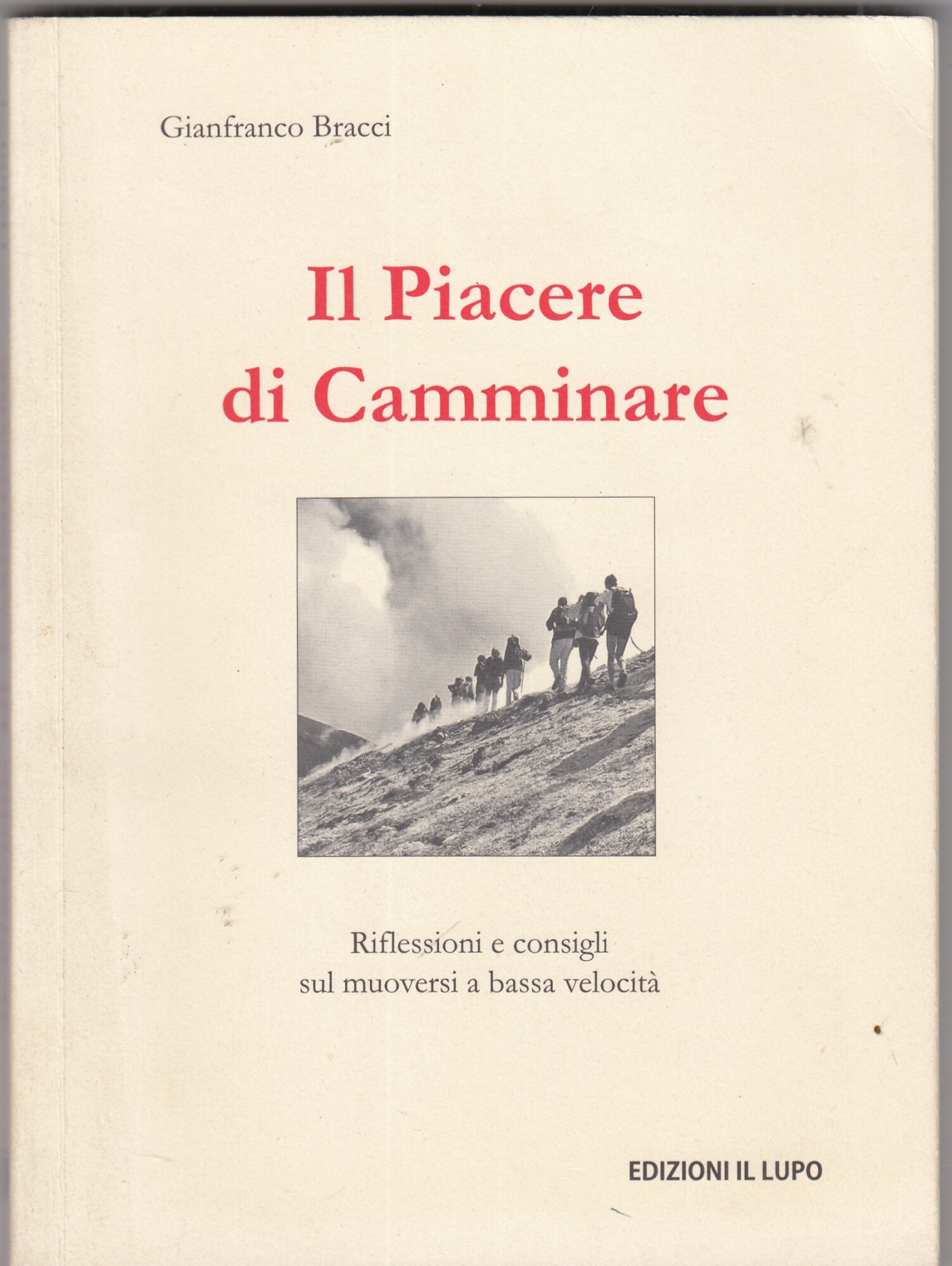 Il piacere di camminare. Riflessioni e consigli sul muoversi a …