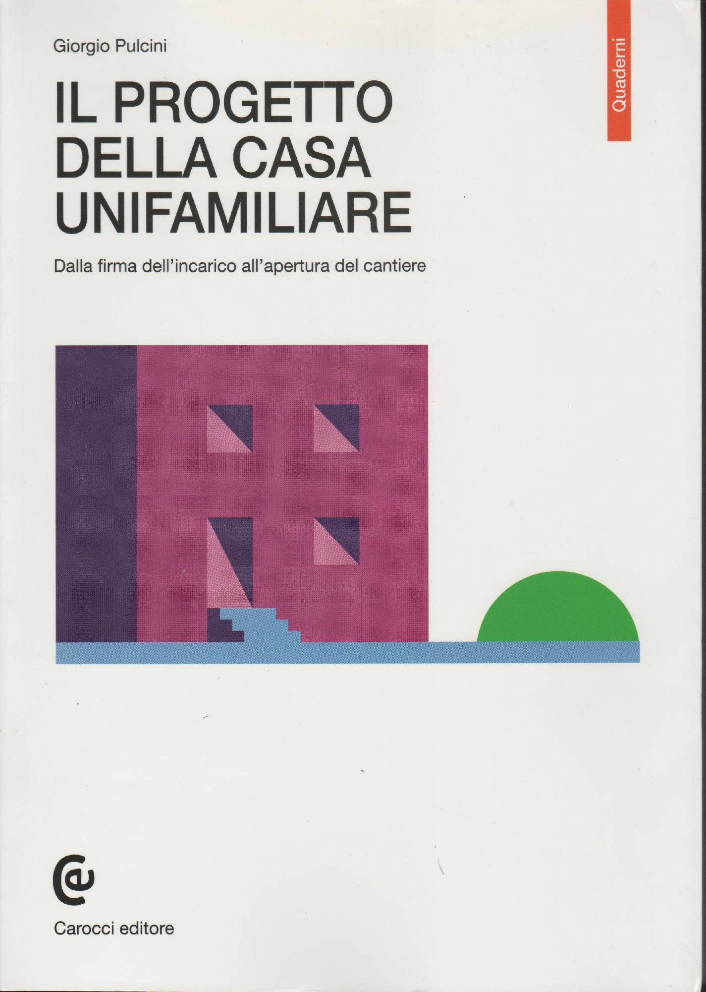 Il progetto della casa unifamiliare : dalla firma dell'incarico all'apertura …