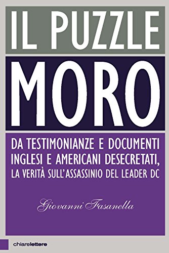 Il puzzle Moro. Da testimonianze e documenti inglesi e americani …
