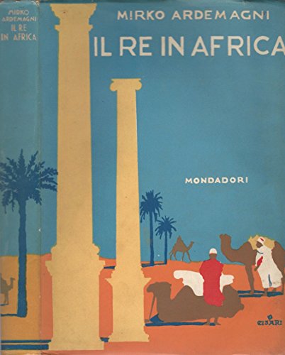 Il re in Africa. (cronache storico -documentarie ).
