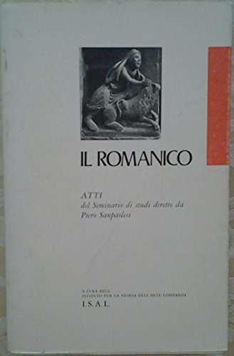 IL ROMANICO. ATTI DEL SEMINARIO DI STUDI DIRETTO DA PIERO …
