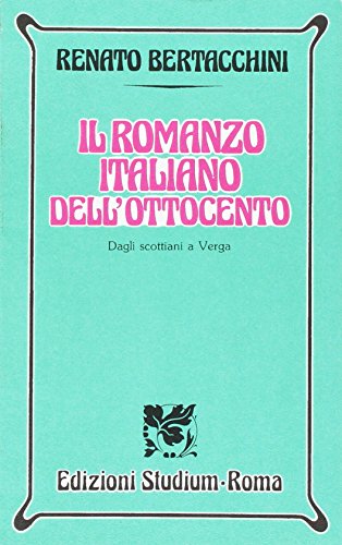 Il romanzo italiano dell'Ottocento. Dagli scottiani a Verga. Per i …