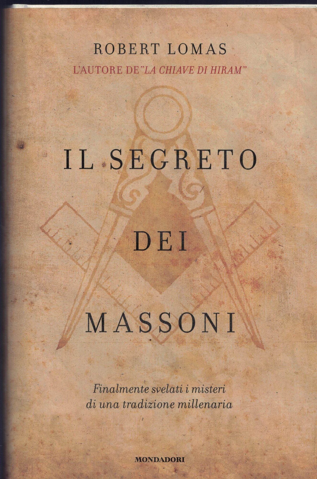 Il segreto dei massoni. Finalmente svelati i misteri di una …