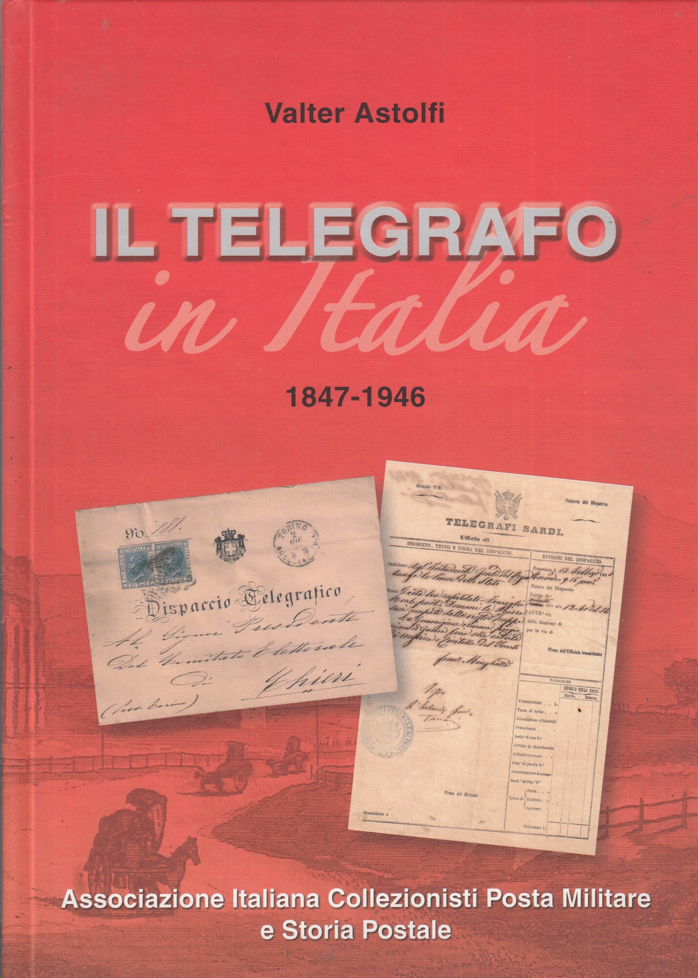 IL TELEGRAFO IN ITALIA 1847-1946 con catalogo della modulistica