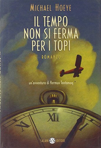 Il tempo non si ferma per i topi. Un'avventura di …