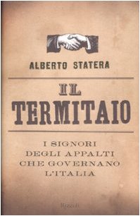 Il termitaio. I signori degli appalti che governano l'Italia