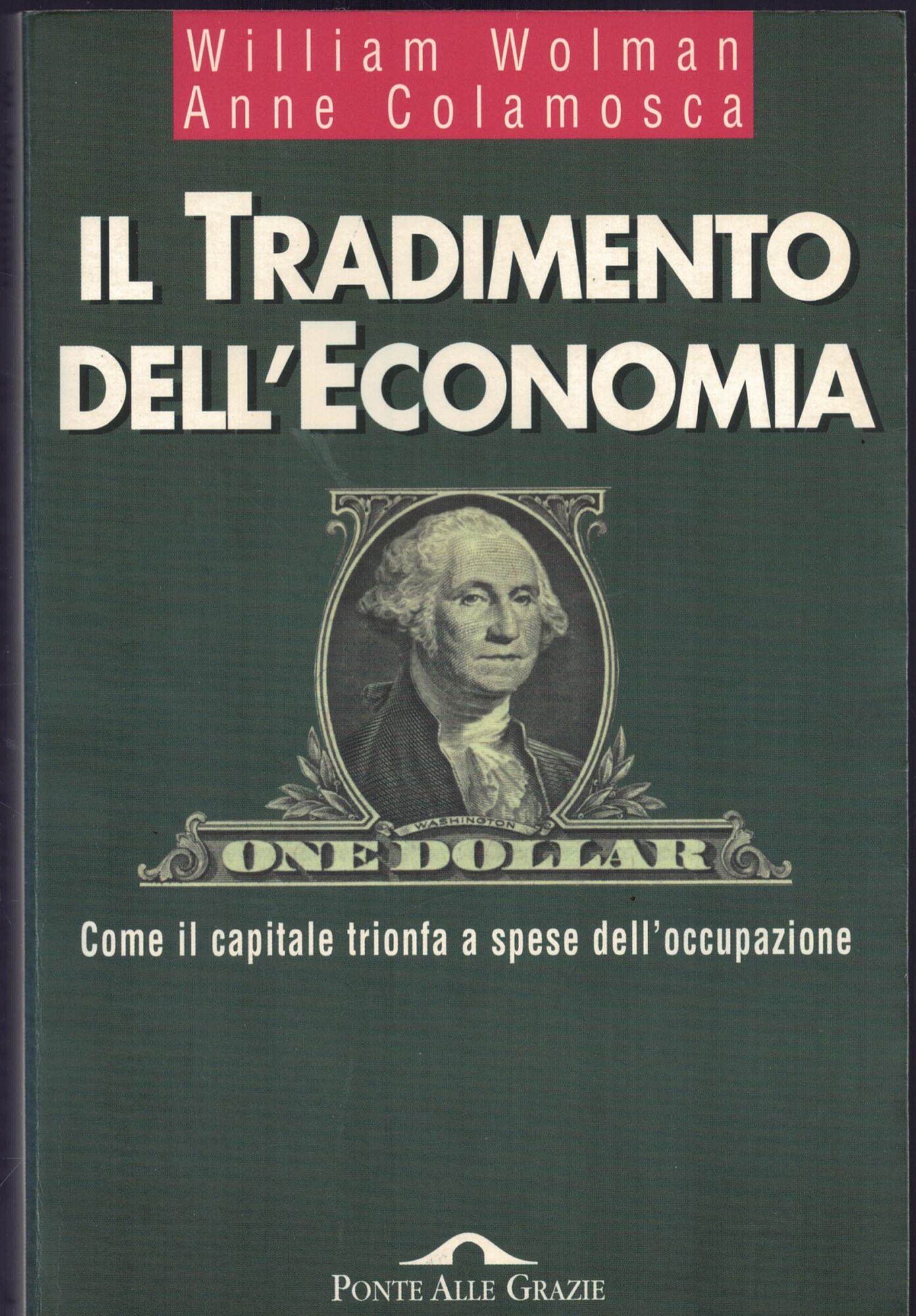 Il tradimento dell'economia. Come il capitale trionfa a spese dell'occupazione