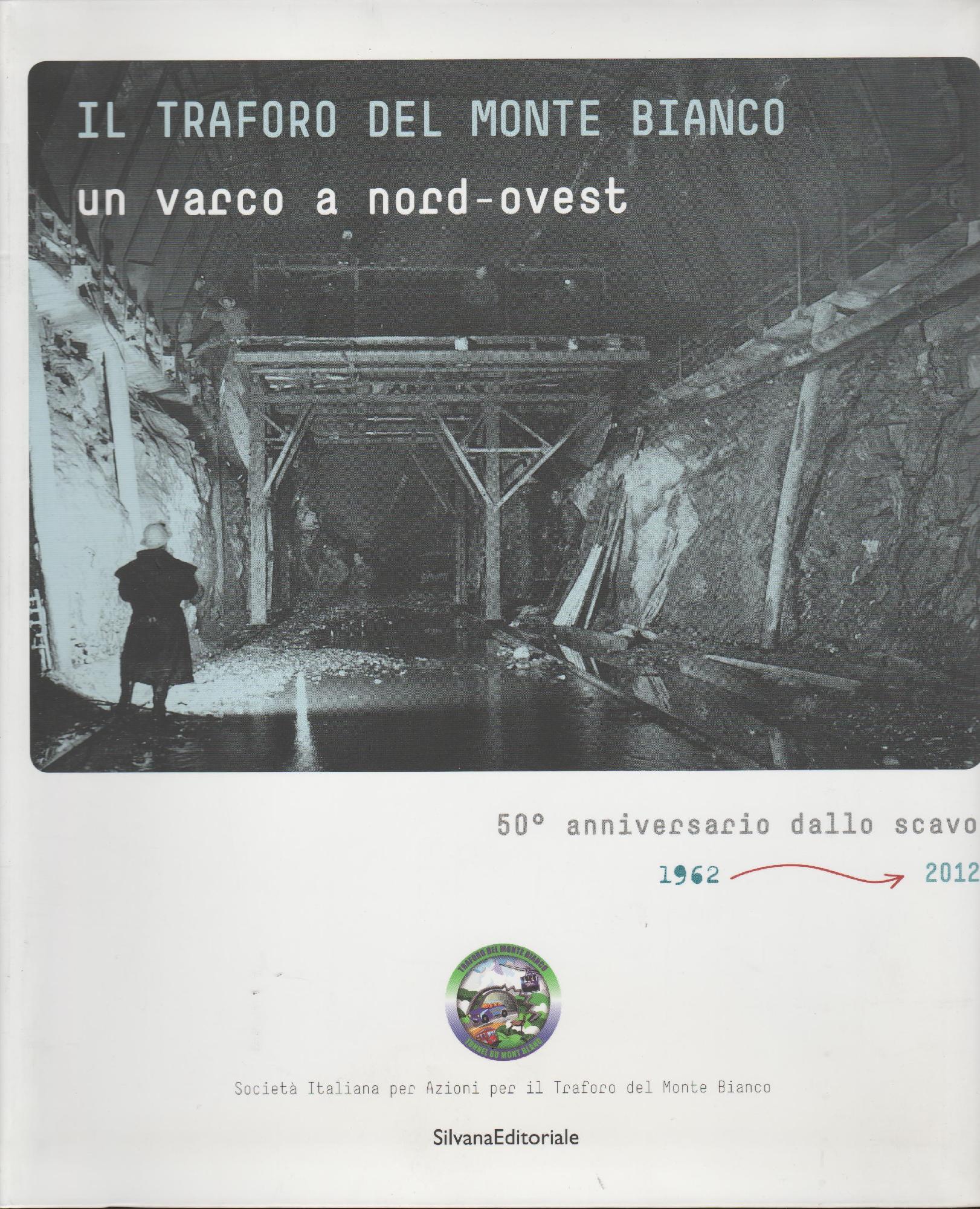IL TRAFORO DEL MONTE BIANCO: un varco a nord-ovest, 1962-2012