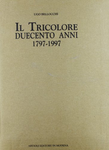 Il tricolore. Duecento anni (1797-1997)