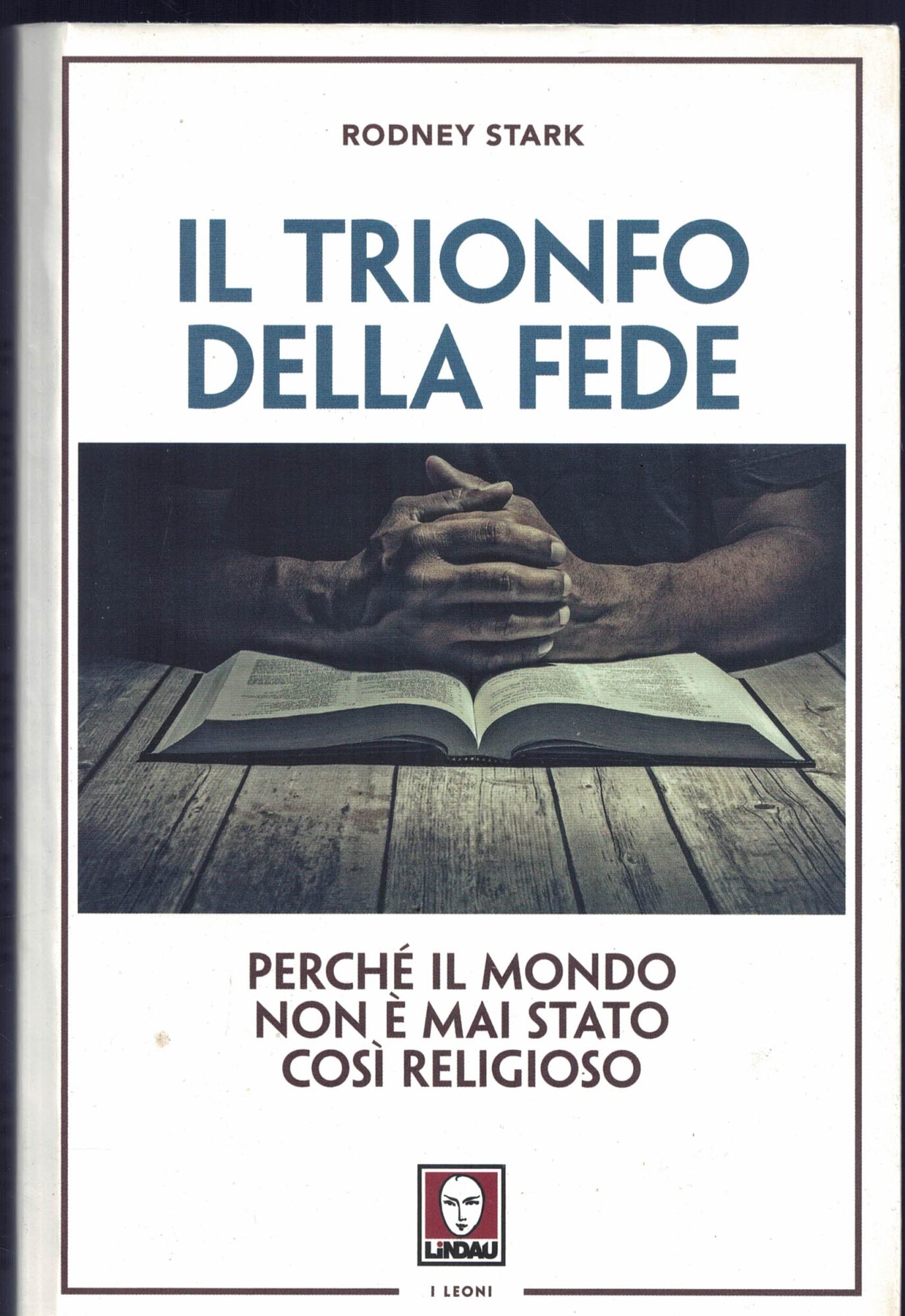 Il trionfo della fede. Perché il mondo non è mai …