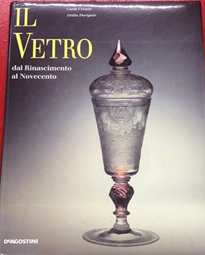 IL VETRO dal Rinascimento al Novecento