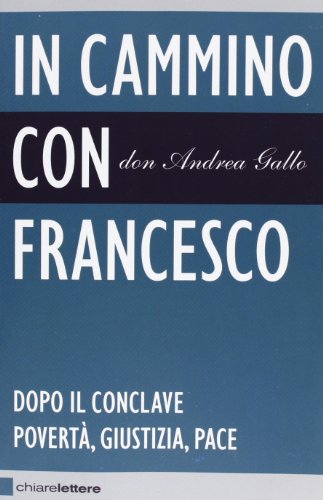 In cammino con Francesco. Dopo il conclave. Povertà, giustizia, pace