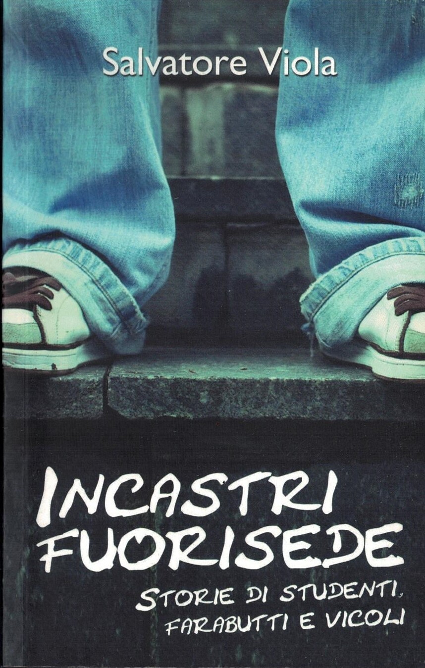 Incastri fuorisede storie di studenti,farabutti e vicoli