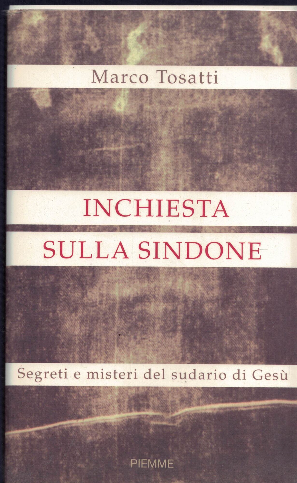 Inchiesta sulla Sindone. Segreti e misteri del sudario di Gesù
