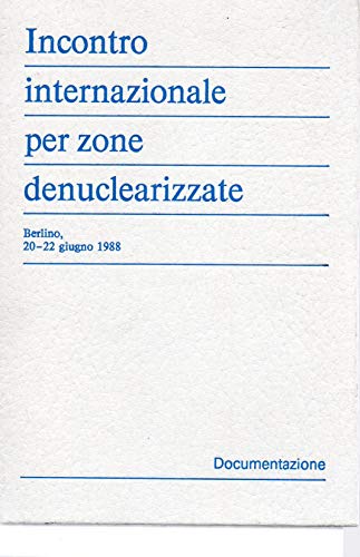 Incontro internazionale per zone denuclearizzate - Berlino 20-22 giugno 1988