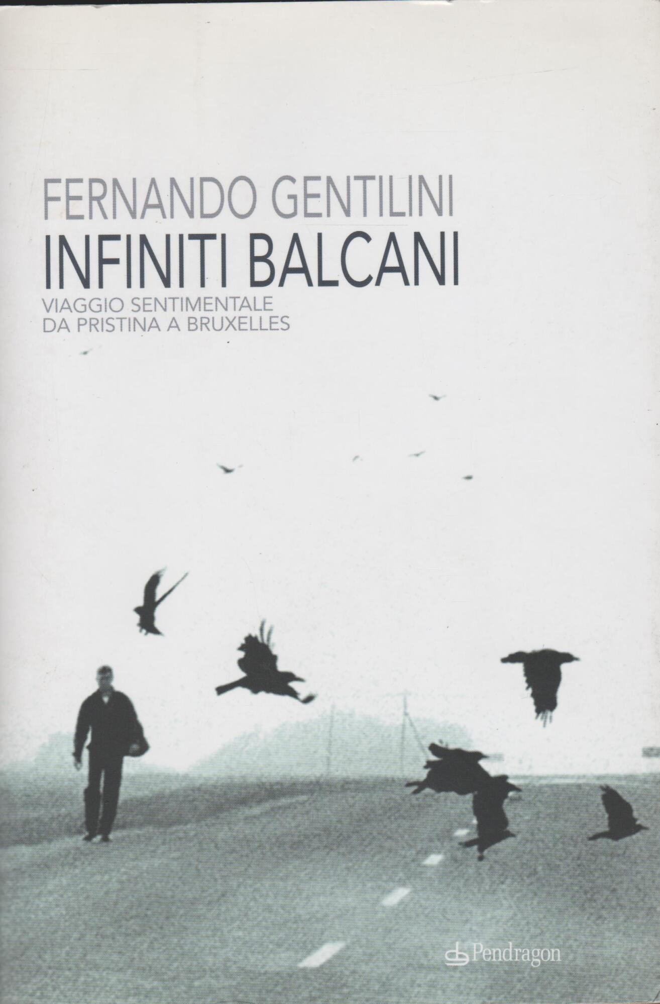 Infiniti Balcani. Viaggio sentimentale da Pristina a Bruxelles