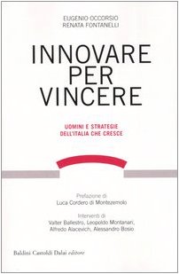 Innovare per vincere. Uomini e strategie dell'Italia che cresce