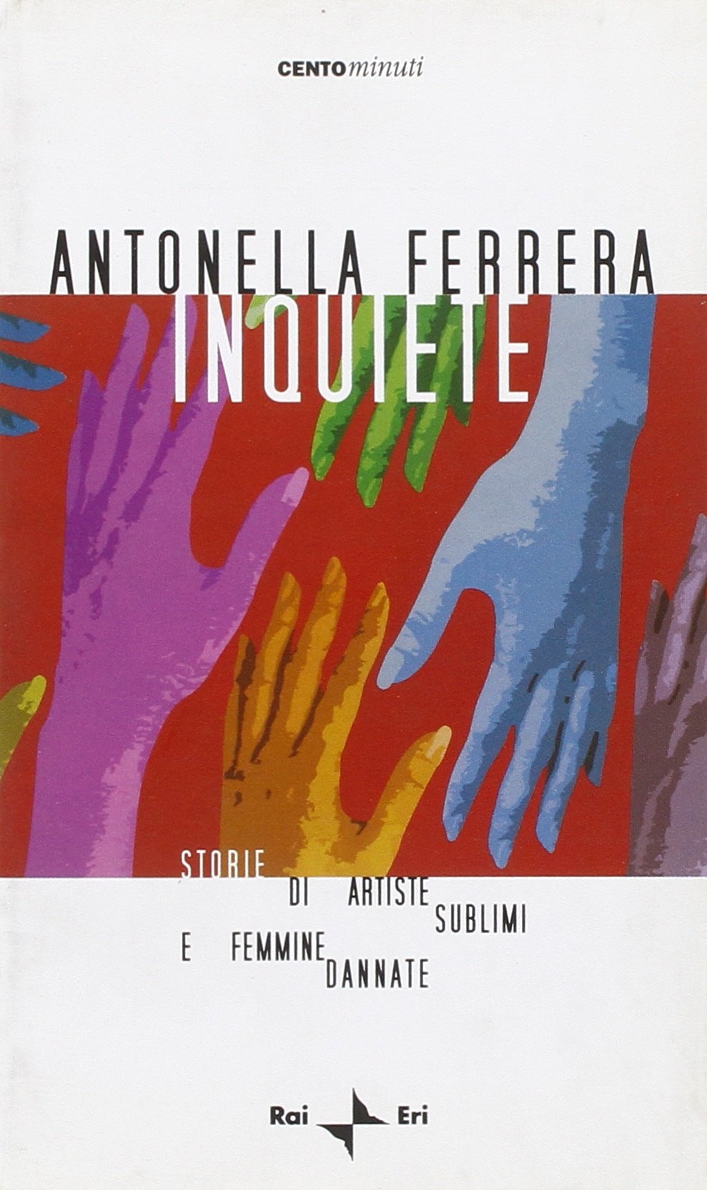 Inquiete. Storie di artiste sublimi e femmine dannate