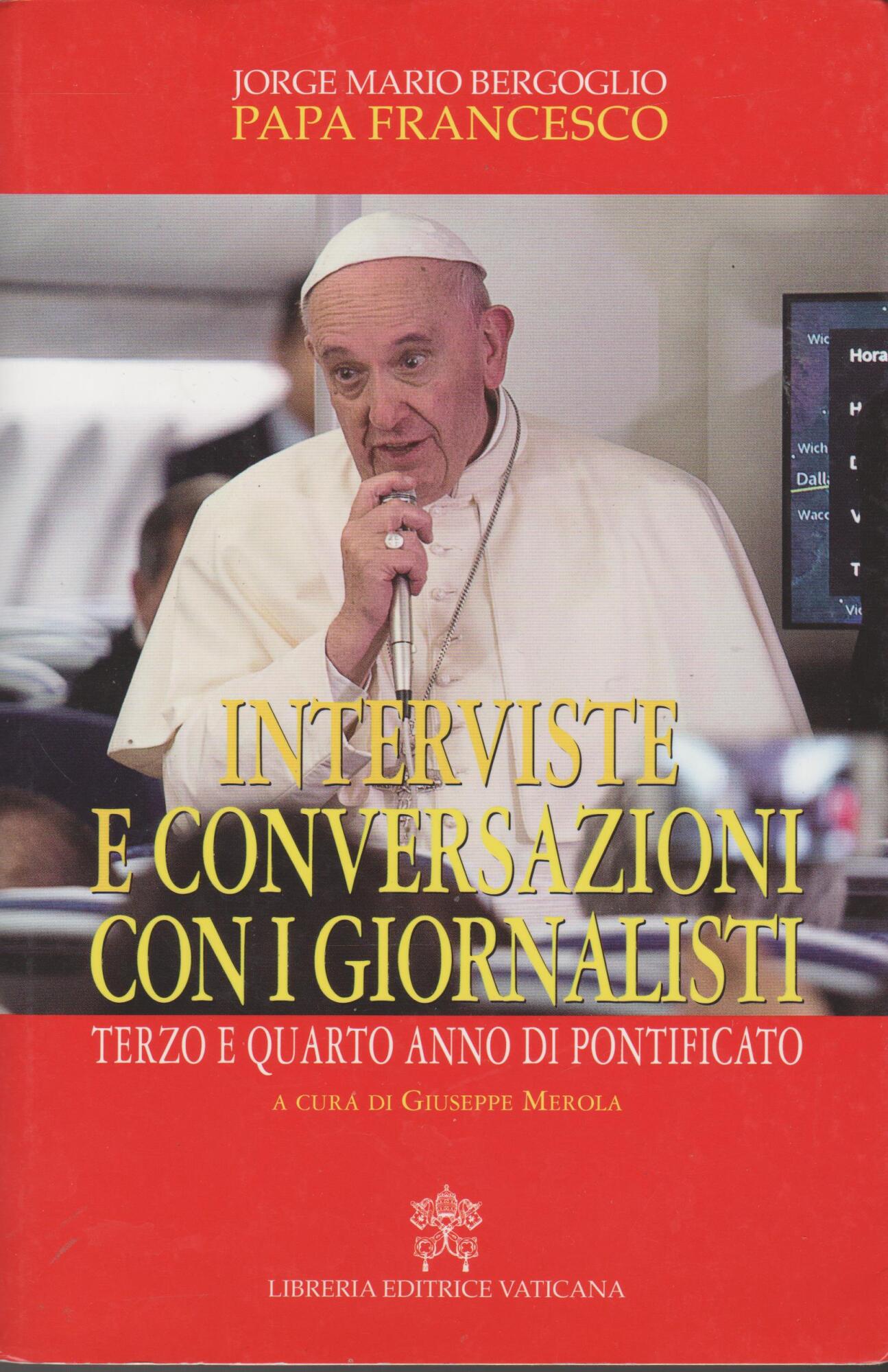 Interviste e conversazioni con i giornalisti. Terzo e quarto anno …