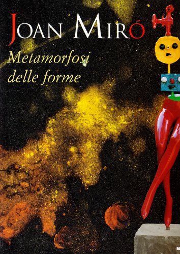 Joan Miró. Metamorfosi delle forme. Catalogo della mostra (Milano, 15 …