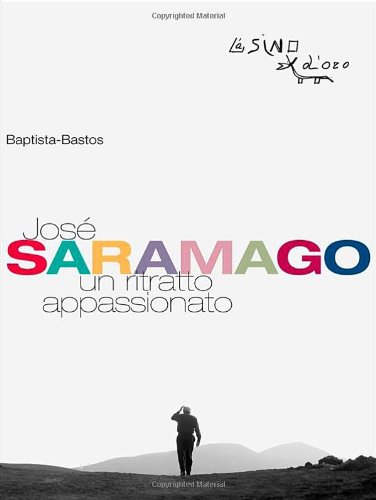 José Saramago. Un ritratto appassionato