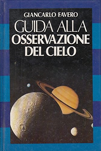 L- GUIDA ALLA OSSERVAZIONE DEL CIELO - GIANCARLO FAVERO - …