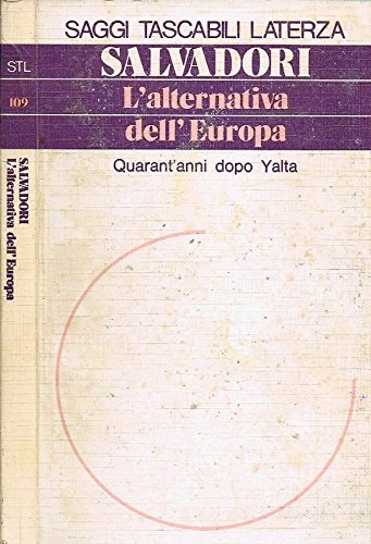 L'Alternativa dell'Europa. Quarant'anni dopo yalta.