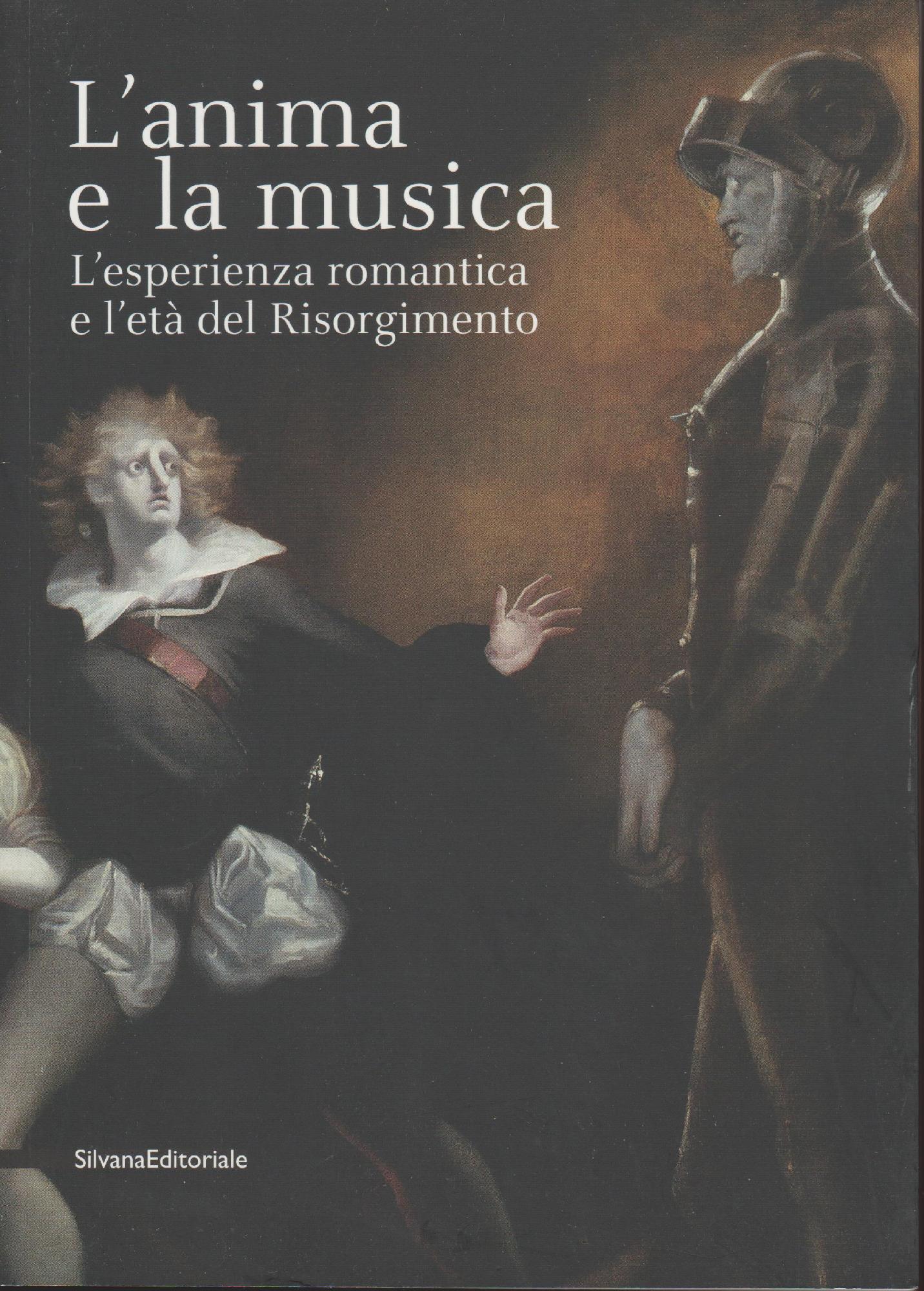 L'ANIMA E LA MUSICA L'esperienza romantica e l'età del Risorgimento.