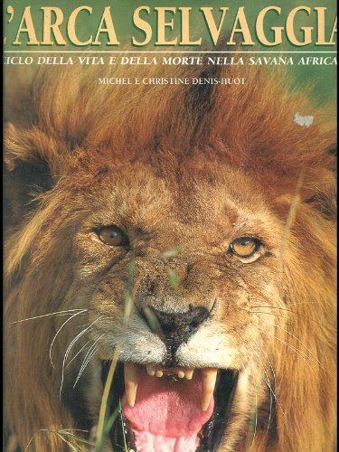 L'arca selvaggia. Il ciclo della vita e della morte nella …