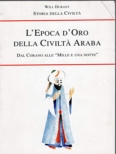 L'Epoca d'Oro della Civiltà Araba. Dal Corano alle "Mille e …