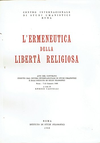L'Ermeneutica della libertà religiosa : atti del Convegno indetto dal …