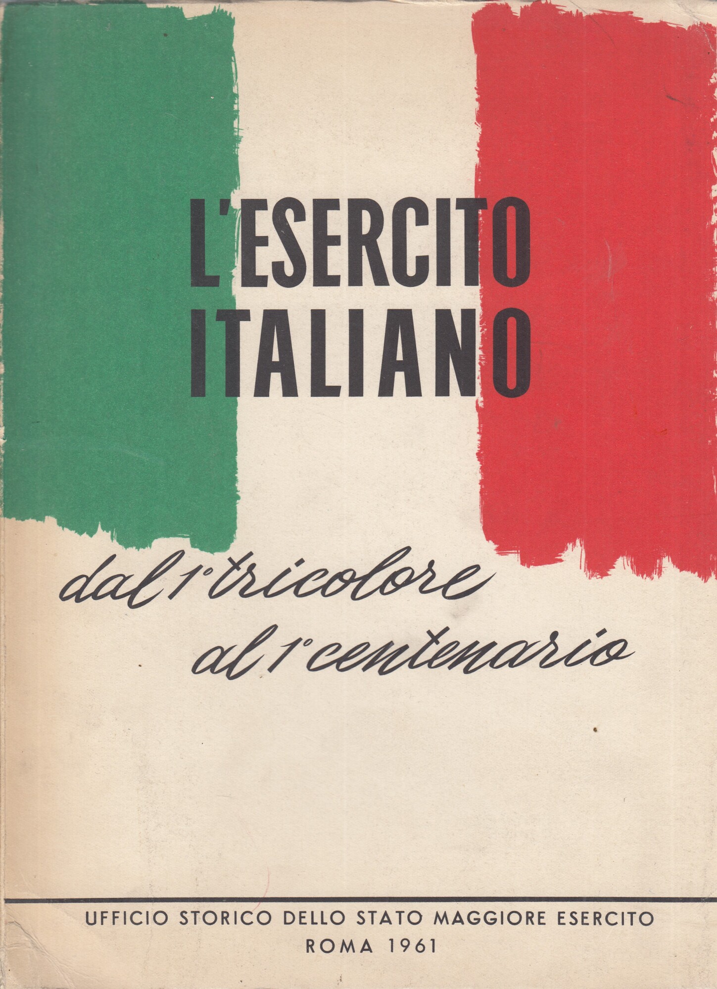 L'Esercito Italiano. Dal 1^ tricolore al 1^ centenario.