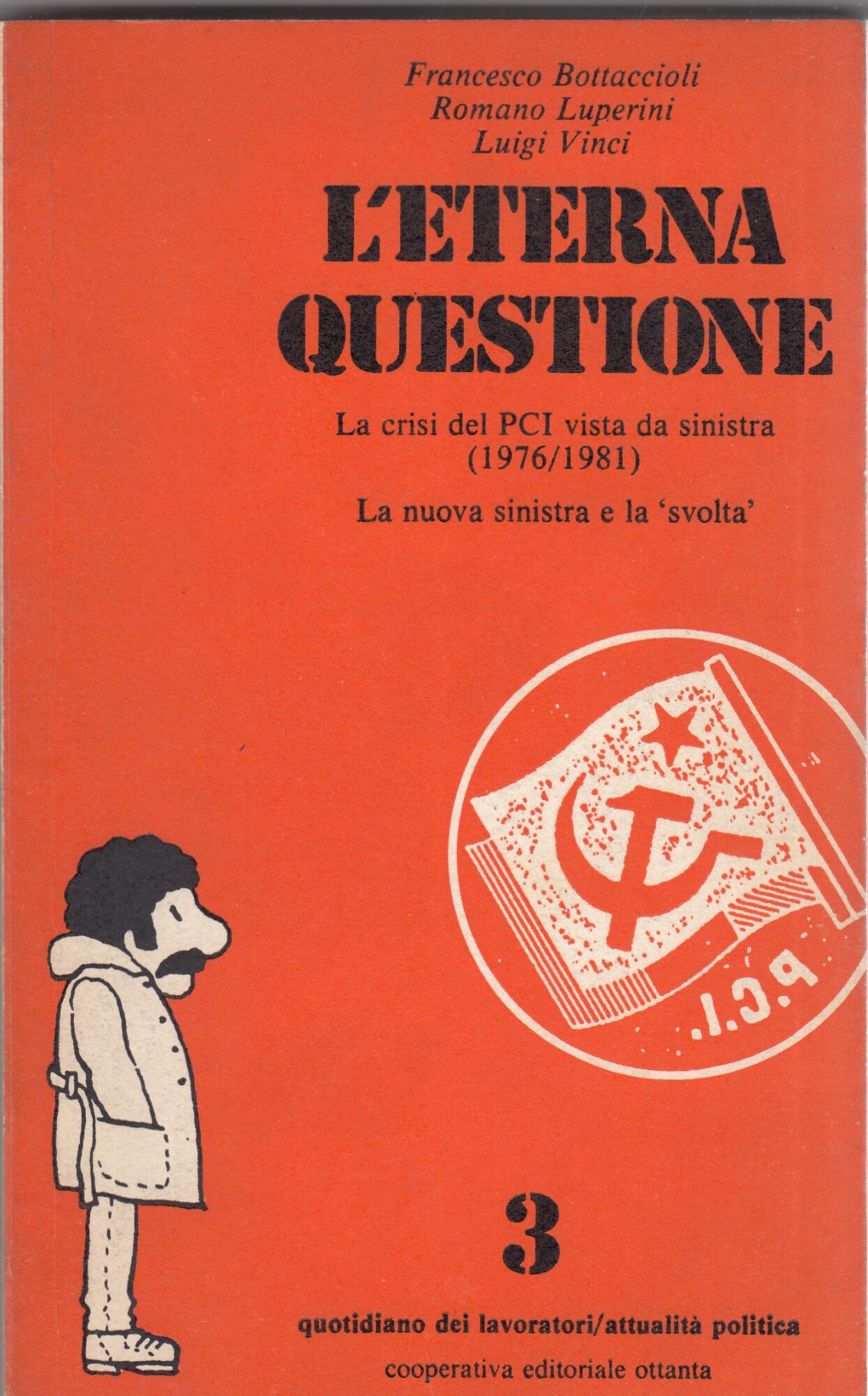 L'eterna questione. La crisi del PCI vista da sinistra (1976/1981). …