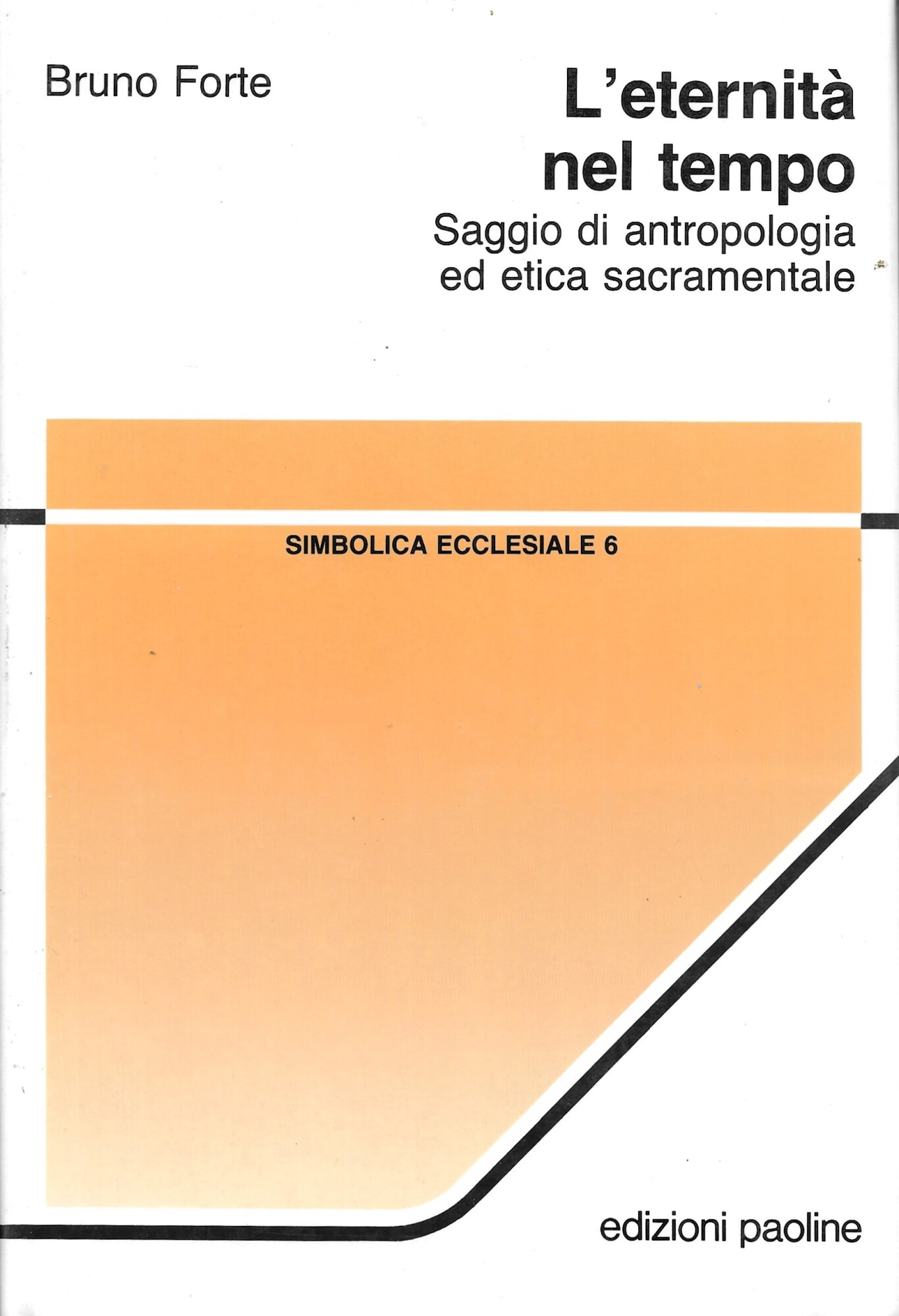 L'eternità nel tempo. Saggio di antropologia ed etica sacramentale