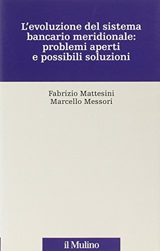 L'evoluzione del sistema bancario meridionale: problemi aperti e possibili soluzioni