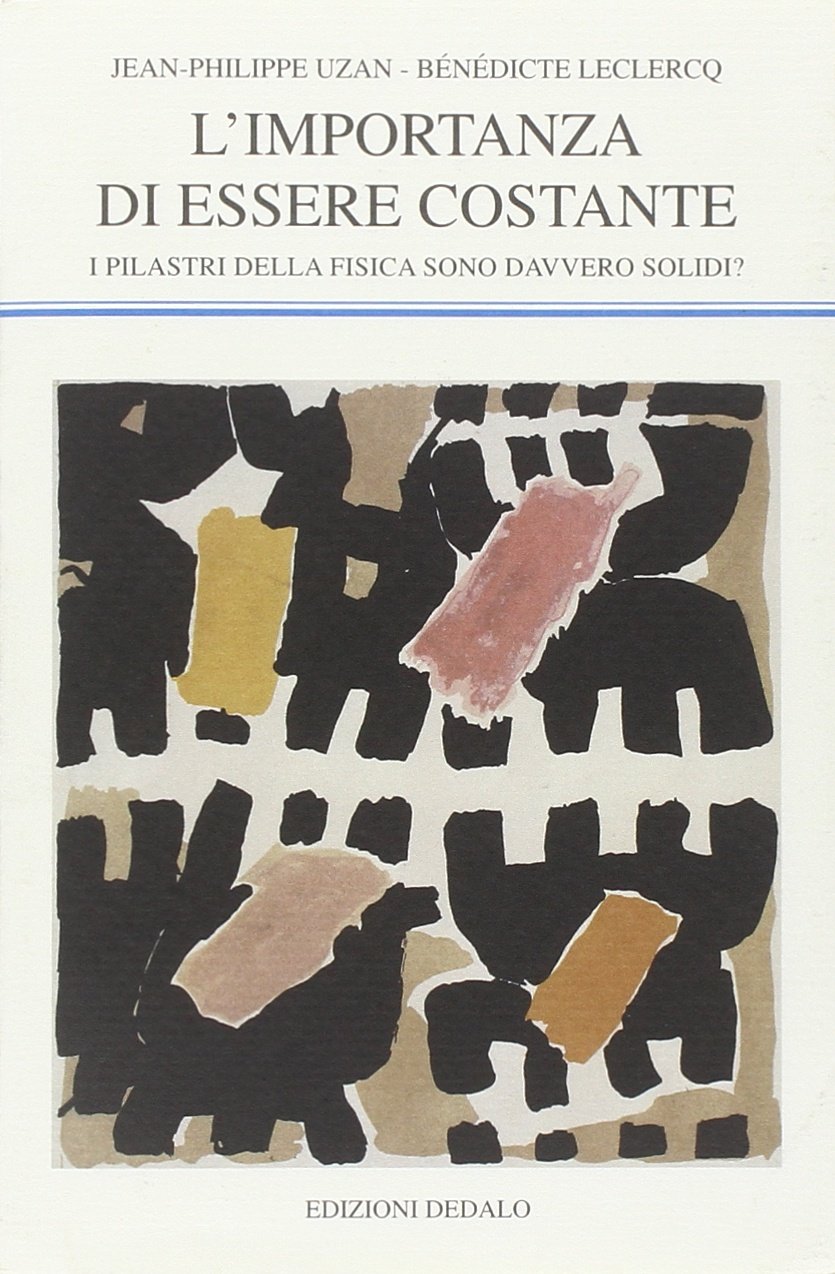 L'importanza di essere costante. I pilastri della fisica sono davvero …