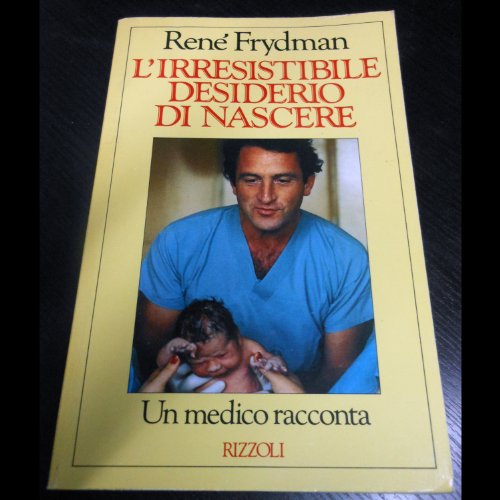 L'irresistibile desiderio di nascere