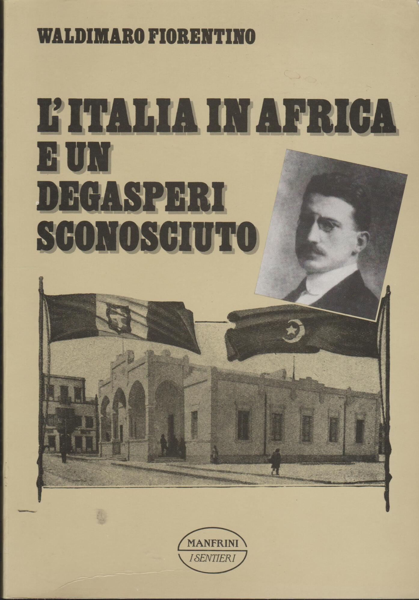L'ITALIA IN AFRICA E UN DEGASPERI SCONOSCIUTO. Il sostegno alla …