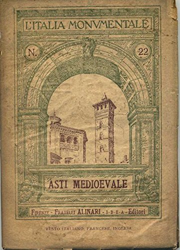 L'Italia monumentale - ASTI MEDIOEVALE