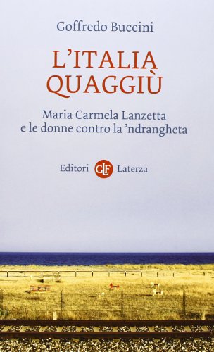 L'Italia quaggiù. Maria Carmela Lanzetta e le donne contro la …